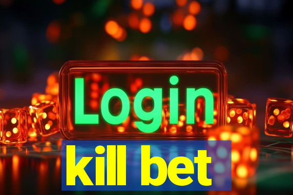 kill bet